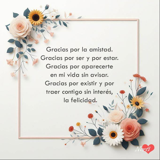 Gracias por existir y por traer contigo sin interés, la felicidad Mensaje con palabras de agradecimiento por la amistad