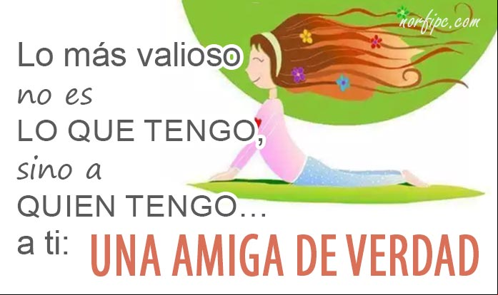 Lo más valioso para mí, no es lo que tengo, sino a quien tengo... a ti, una amiga de verdad. #Amistad Mensajes para una buena amiga, franca, leal y honesta