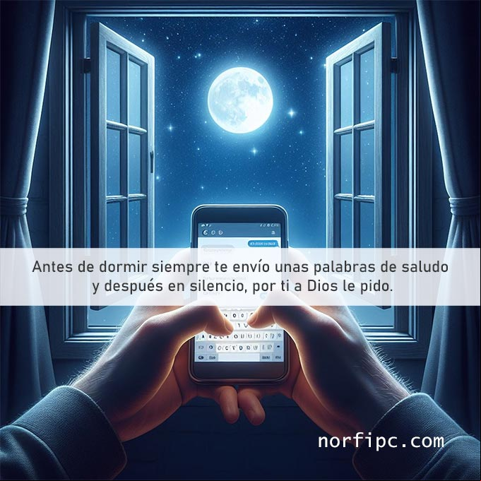 Antes de dormir siempre te envío unas palabras de saludo y después en silencio, por ti a Dios le pido Manos escribiendo mensaje de saludo de buenas noches