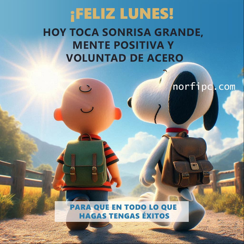 ¡Feliz lunes! Hoy toca sonrisa grande, mente positiva y voluntad de acero, para que en todo lo que hagas tengas éxitos Snoopie mochila al hombro caminando con Charlie Brown por un camino