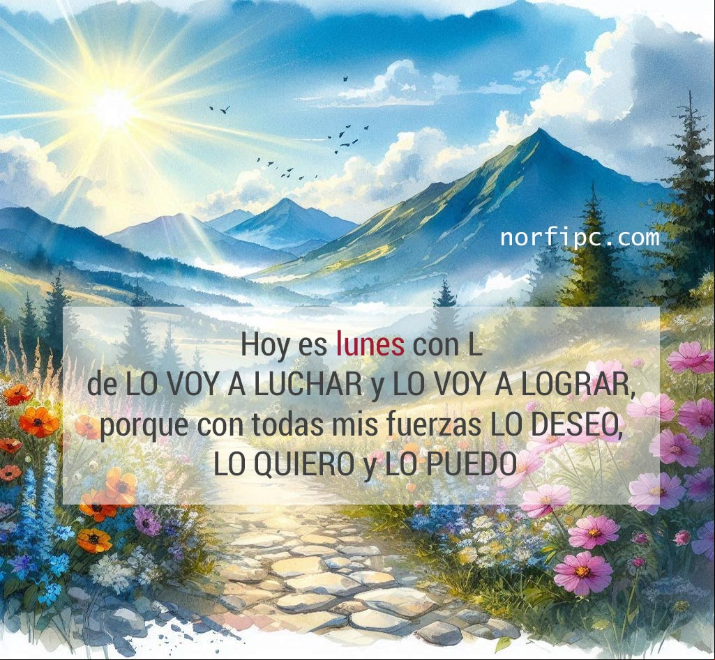 Hoy es lunes con L de LO VOY A LUCHAR y LO VOY A LOGRAR, porque con todas mis fuerzas LO DESEO, LO QUIERO y LO PUEDO Ilustración con paisaje lindo de camino entre flores al amanecer