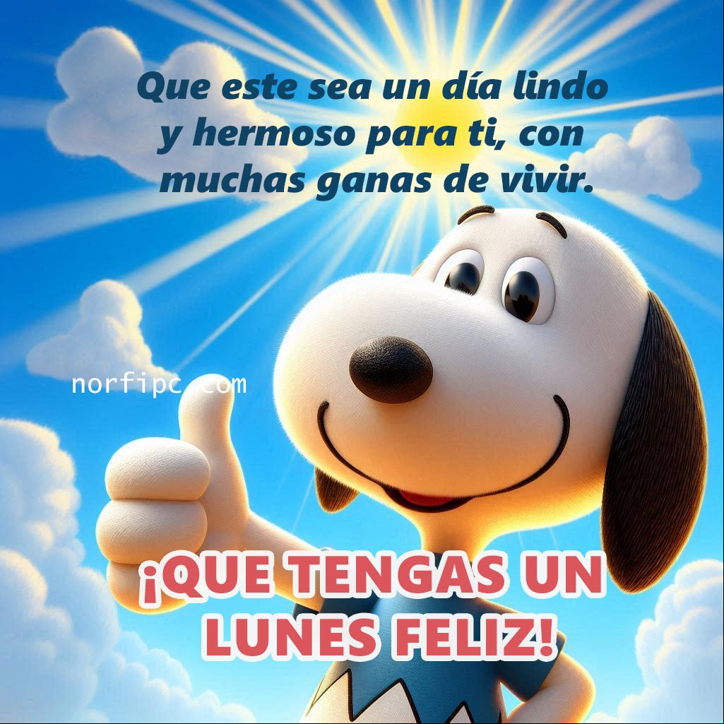 Que este sea un día lindo y hermoso para ti, con muchas ganas de vivir. ¡Que tengas un lunes feliz! Snoopie saludando con el pulgar hacia arriba