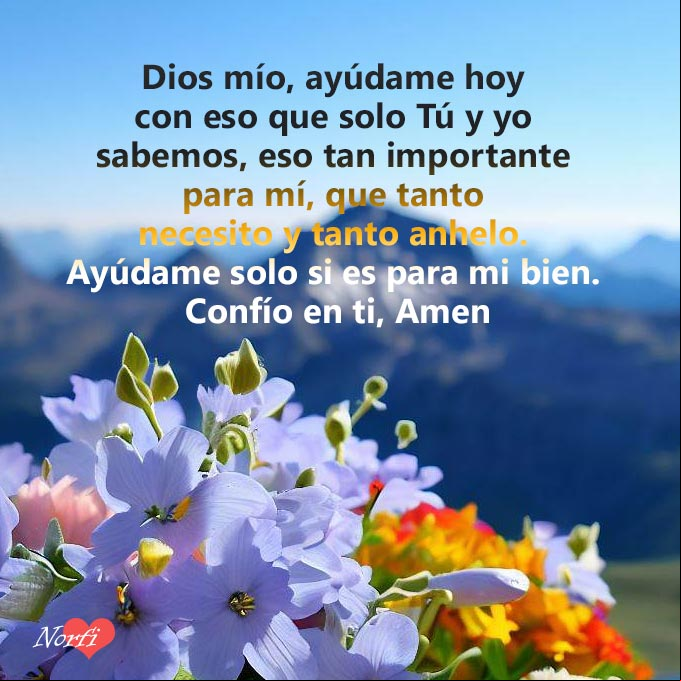 Dios mío, ayúdame hoy con eso que solo Tú y yo sabemos, eso tan importante para mí, que tanto necesito y tanto anhelo. Ayúdame solo si es para mi bien. Confío en ti, Amen Paisaje desde una montaña al amanecer con súplica a Dios