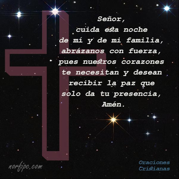 Señor, cuida esta noche de mí y de mi familia, abrázanos con fuerza, pues nuestros corazones te necesitan y desean recibir la paz que solo da tu presencia, Amén Señor, cuida esta noche de mí y de mi familia, abrázanos con fuerza, pues nuestros corazones te necesitan y desean recibir la paz que solo da tu presencia, Amén
