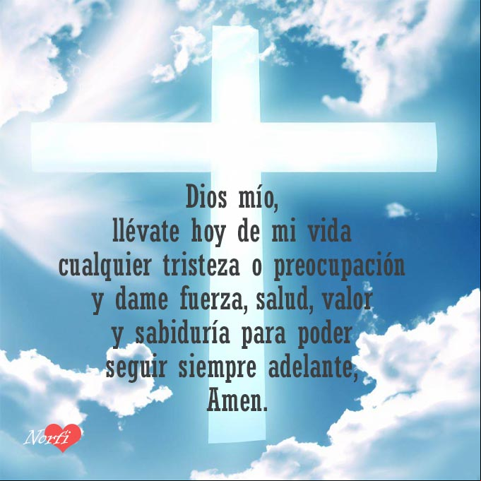 Dios mío, llévate hoy de mi vida cualquier tristeza o preocupación y dame fuerza, salud, valor y sabiduría para poder seguir siempre adelante, Amen. Cruz cristiana bajo el cielo azul con oración a Dios