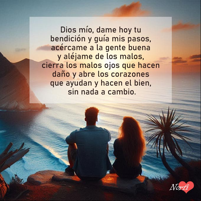 Dios mío, dame hoy tu bendición y guía mis pasos, acércame a la gente buena y aléjame de los malos, cierra los malos ojos que hacen daño y abre los corazones que ayudan y hacen el bien, sin nada a cambi Pareja sentada sobre acantilado de una playa mirando el amanecer