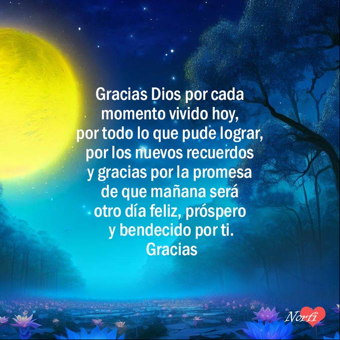 Gracias Dios por cada momento vivido hoy, por todo lo que pude lograr, por los nuevos recuerdos y gracias por la promesa de que mañana será otro día feliz, próspero y bendecido por ti Luna llena sobre el campo con mensaje de gracias a Dios