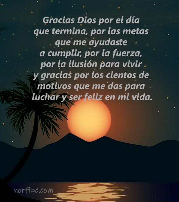 Gracias Dios por el día que termina, por las metas que me ayudaste a cumplir, por la fuerza, por la ilusión para vivir y gracias por los cientos de motivos que me das para luchar y ser feliz en mi vida. #oraciones Gracias Dios por el día que termina