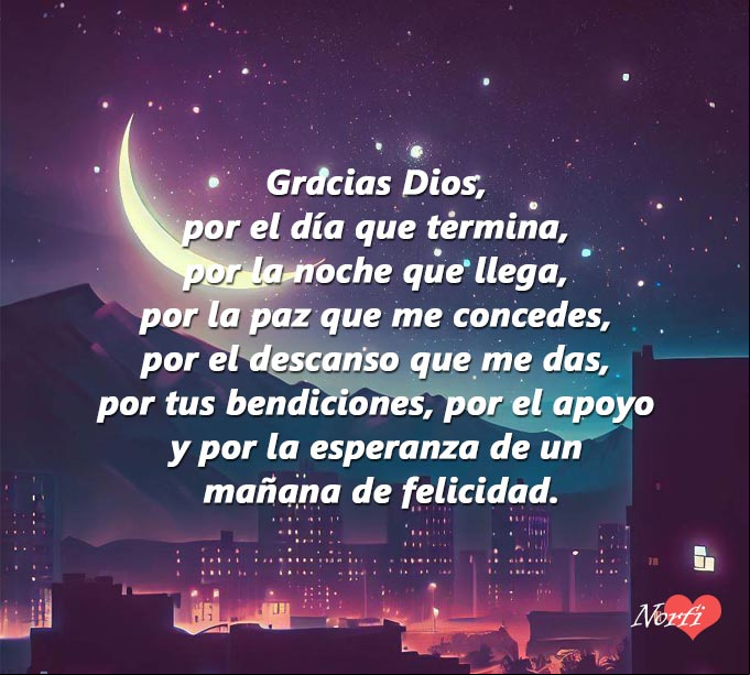Gracias Dios, por el día que termina, por la noche que llega, por la paz que me concedes, por el descanso que me das, por tus bendiciones, por el apoyo y por la esperanza de un mañana de felicidad. #oraciones Noche de Luna con estrellas sobre la ciudad