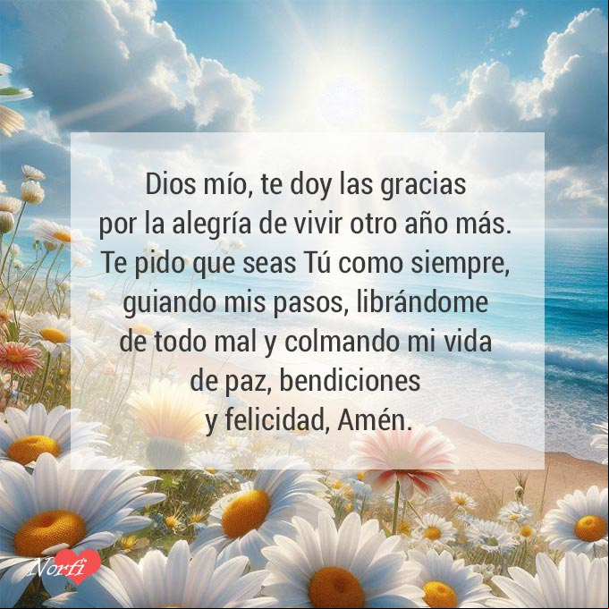 Dios mío, te doy las gracias por la alegría de vivir otro año más. Te pido que seas Tú como siempre, guiando mis pasos, librándome de todo mal y colmando mi vida de paz, bendiciones y felicidad, Amén. Flores en una playa bajo rayos del sol, mar y cielo azul