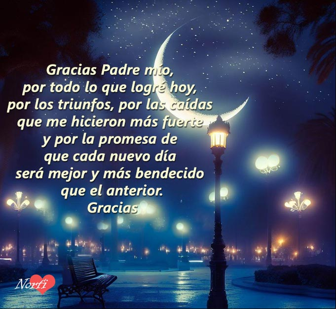 Gracias Padre mío, por todo lo que logré hoy, por los triunfos, por las caídas que me hicieron más fuerte y por la promesa de que cada nuevo día será mejor y más bendecido que el anterior. #oraciones Parque de noche con farolas y Luna nueva con oracion a Dios