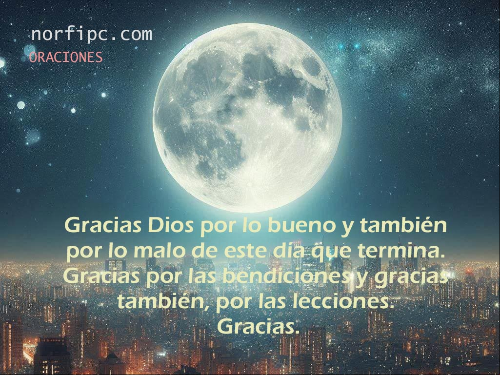 Gracias Dios por lo bueno y también por lo malo de este día que termina. Gracias por las bendiciones y gracias también, por las lecciones. Gracias Paisaje de luna llena sobre la ciudad