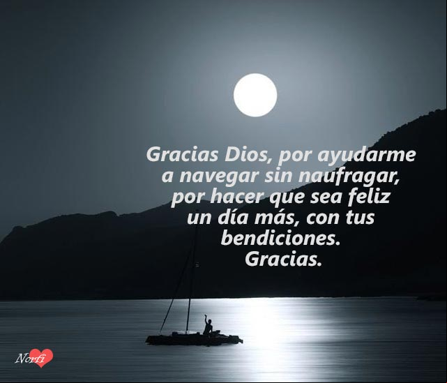 Gracias Dios, por ayudarme a navegar sin naufragar, por hacer que sea feliz un día más, con tus bendiciones. Gracias. #OracionesCristianas Gracias Dios, por ayudarme a navegar sin naufragar, por hacer que sea feliz un día más, con tus bendiciones