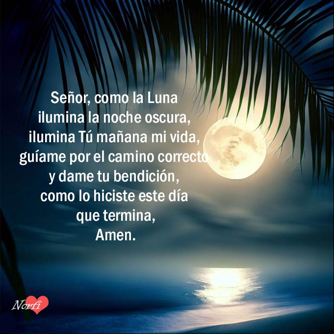 Señor, como la Luna ilumina la noche oscura, ilumina Tú mañana mi vida, guíame por el camino correcto y dame tu bendición, como lo hiciste este día que termina Luna llena en la playa con oración de gracias a Dios