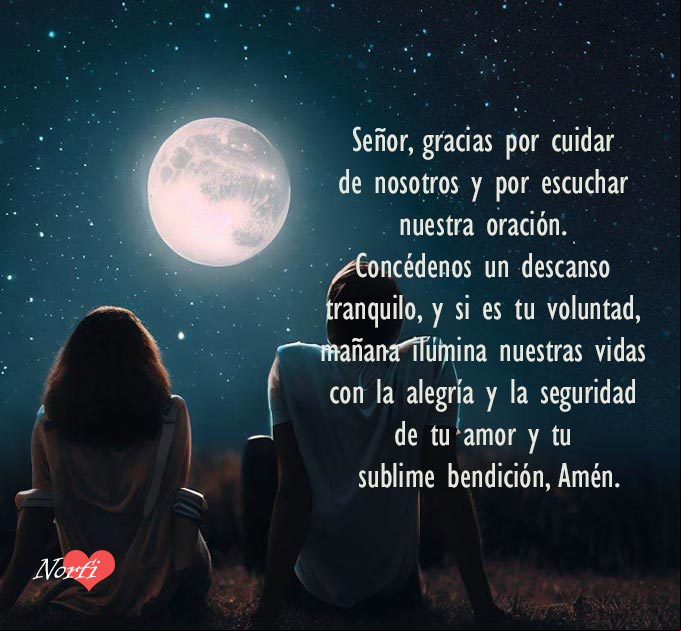 Señor, gracias por cuidar de nosotros y por escuchar nuestra oración. Concédenos un descanso tranquilo, y si es tu voluntad, mañana ilumina nuestras vidas con la alegría y la seguridad de tu amor y tu sublime bendición, Amén. #oraciones Pareja bajo la Luna con oración a Dios