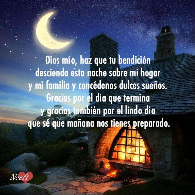 Dios mío, haz que tu bendición descienda esta noche sobre mi hogar y mi familia y concédenos dulces sueños. Gracias por el día que termina y gracias también por el lindo día que sé que mañana nos tienes preparado Luna y cielo estrellado sobre casa de piedra