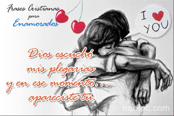 Dios escucho mis plegarias y en ese momento… apareciste tú... Mensaje romántico cristiano para mi amor