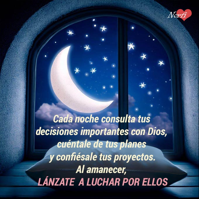 Cada noche consulta tus decisiones importantes con Dios, cuéntale de tus planes y confiésale tus proyectos más secretos. Al amanecer, lánzate a luchar por ello Almohada y noche estrellada desde una ventana
