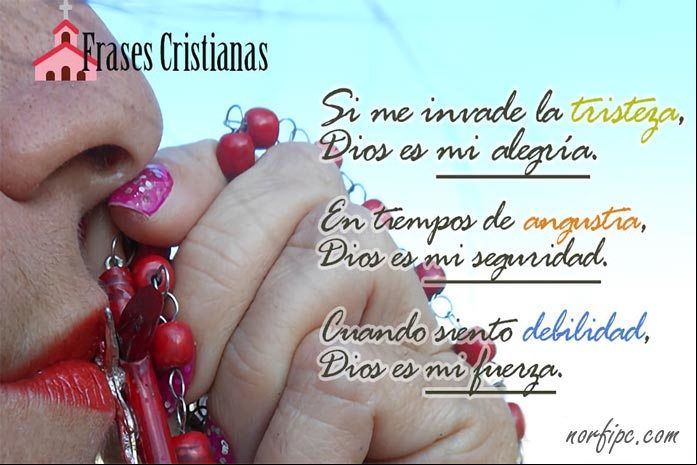 Si me invade la tristeza, Dios es mi alegría. En tiempos de angustia, Dios es mi seguridad. Cuando siento debilidad, Dios es mi fuerza. Si me invade la tristeza, Dios es mi alegría y mi fuerza