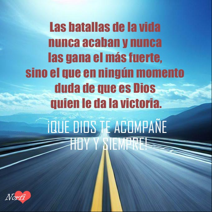 Las batallas de la vida nunca acaban y nunca las gana el más fuerte, sino el que en ningún momento duda de que es Dios quien le da la victoria Carretera sin fin