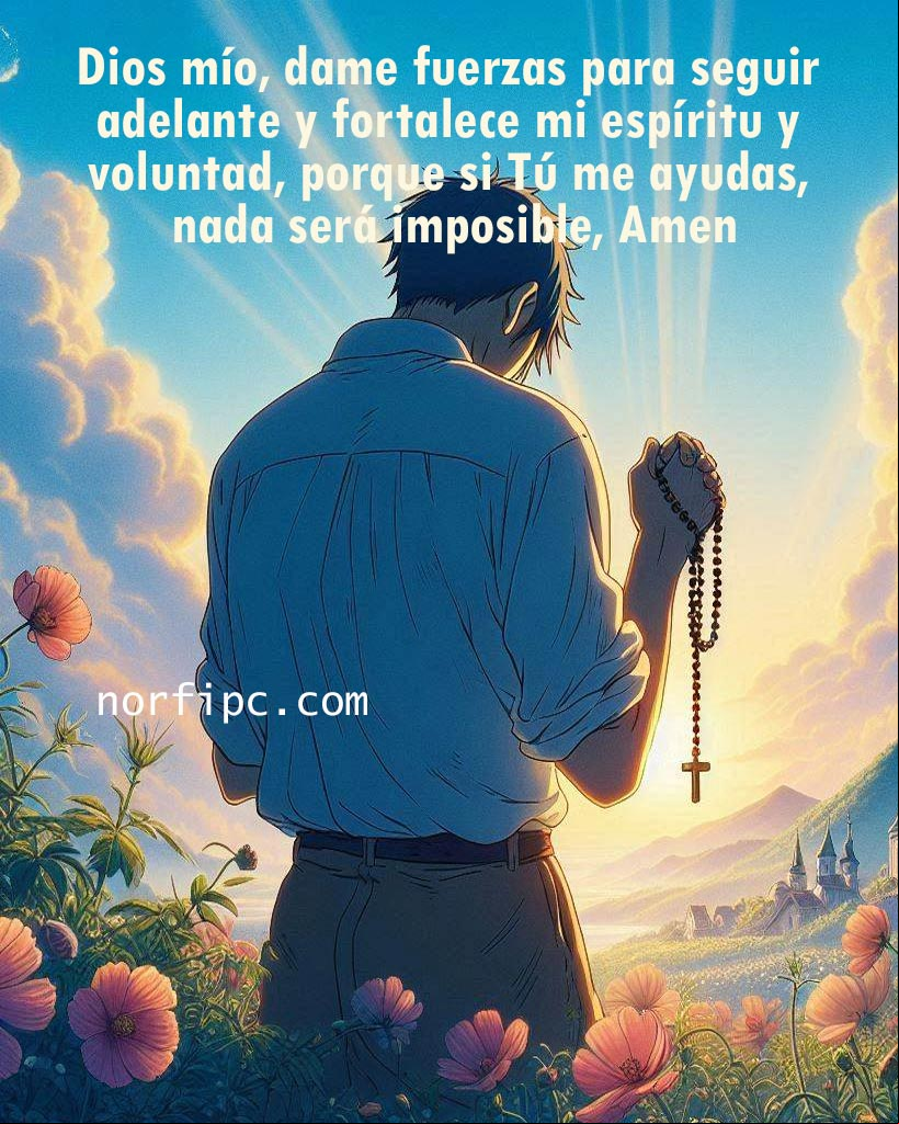 Dios mío, dame fuerzas para seguir siempre adelante, aun en medio de las pruebas y dificultades y fortalece mi espíritu y voluntad en mis batallas diarias, porque si Tú me ayudas, nada será imposible, Amen Hombre de espaldas orando al amanecer