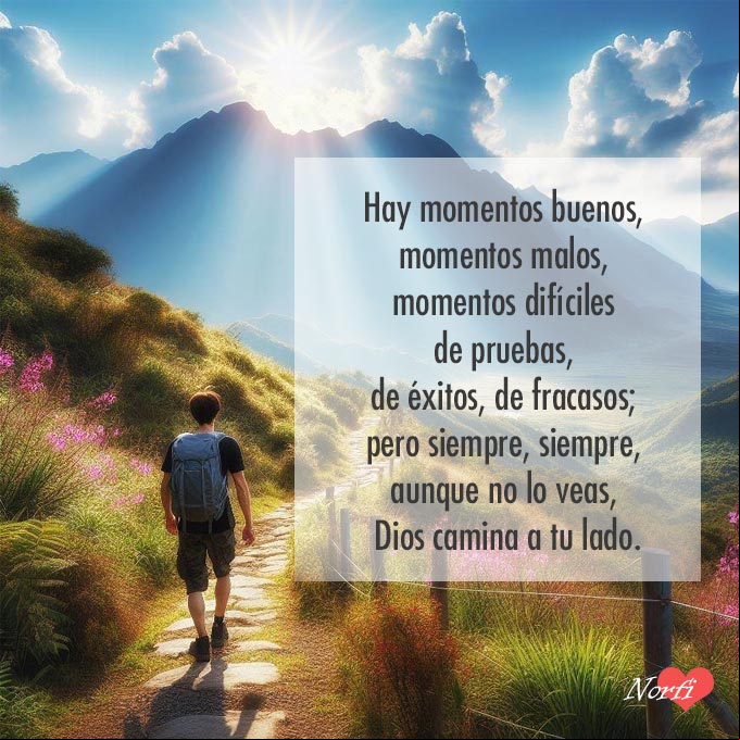Hay momentos buenos, momentos malos, momentos difíciles de pruebas, de éxitos, de fracasos; pero siempre, siempre, aunque no lo veas, Dios camina a tu lado Persona caminando por el campo al amanecer