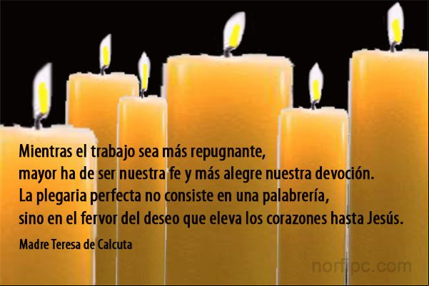 La plegaria perfecta, pensamiento de Madre Teresa de Calcuta La plegaria perfecta, pensamiento de Madre Teresa de Calcuta