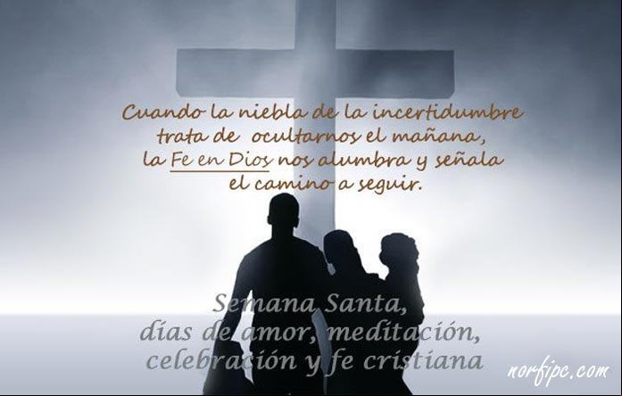 Cuando la niebla de la incertidumbre trata de ocultarnos el mañana, la fe en Dios nos alumbra y señala el camino a seguir Frases cristianas de amor y meditación para la Semana Santa