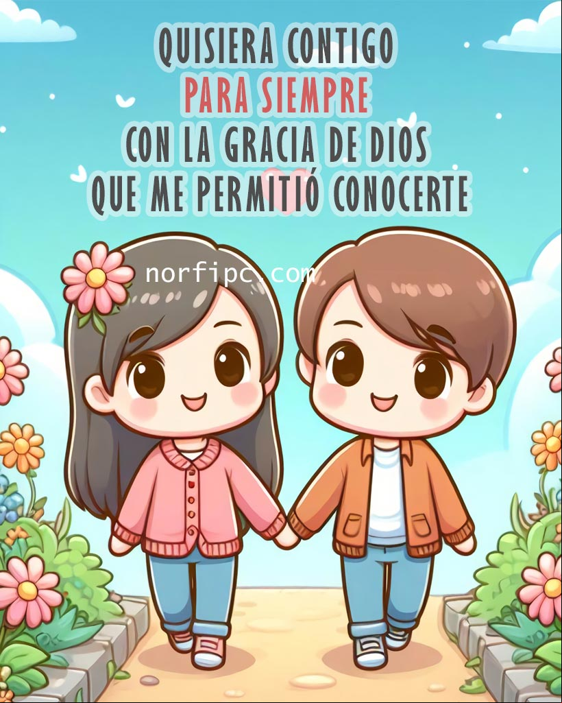 Quisiera mi vida contigo para siempre, con la gracia de Dios, que me permitió conocerte Hombre y mujer tomados de la mano