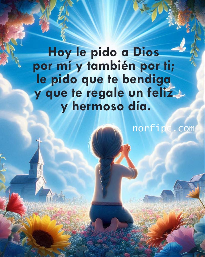 Hoy le pido a Dios por mí y también por ti; le pido que te bendiga y que te regale un feliz y hermoso día Chica arrodillada orando, ilustración