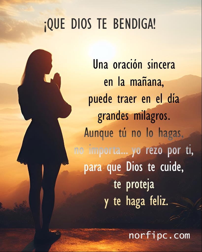 Una oración sincera en la mañana, puede traer en el día grandes milagros. Aunque tú no lo hagas, no importa... yo rezo por ti, para que Dios te cuide, te proteja y te haga feliz Mujer orando a Dios de fondo amanecer