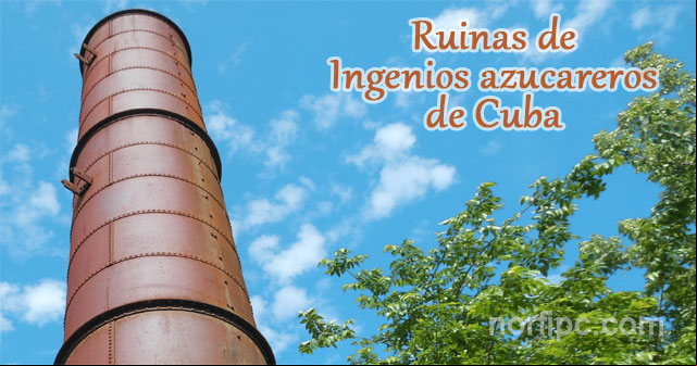 Ruinas y restos de la antigua industria azucarera cubana Ruinas y restos de la antigua industria azucarera cubana