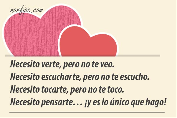 Necesito verte, pero no te veo. Necesito escucharte, pero no te escucho. Necesito tocarte, pero no te toco. Necesito pensarte… ¡y es lo único que hago! #Distancia Necesito verte. Pensamiento de Charles Bukowsky