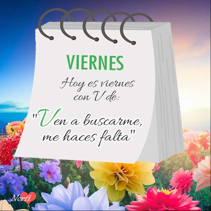 Hoy es viernes con V de: 'Ven a buscarme, me haces falta' Nota de amor sobre fondo de amanecer con flores