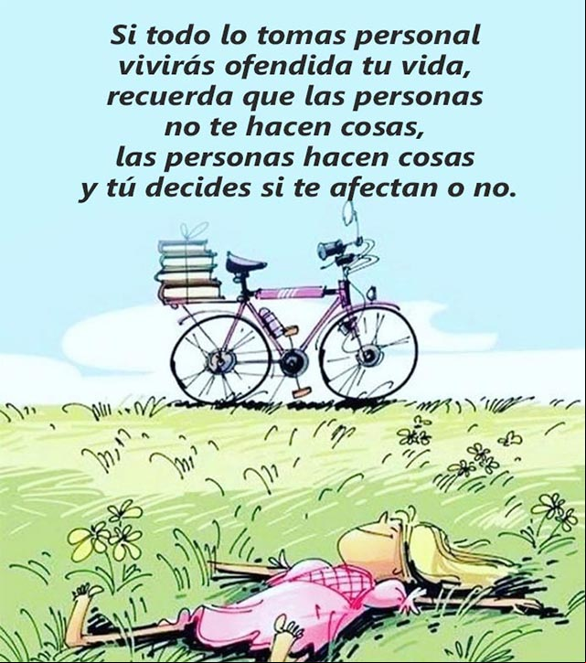 Si todo lo tomas personal vivirás ofendido tu vida, recuerda que las personas no te hacen cosas, las personas hacen cosas y tú decides si te afectan o no Las personas hacen cosas y tú decides si te afectan o no