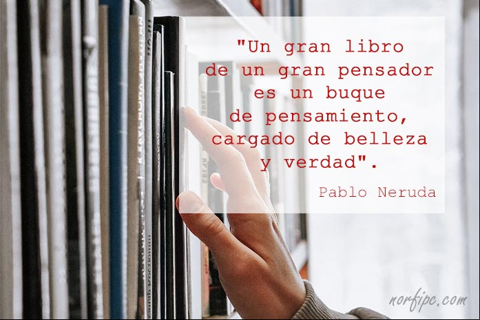 Un gran libro de un gran pensador es un buque de pensamiento, cargado de belleza y verdad. Pablo Neruda Un gran libro de un gran pensador es un buque de pensamiento, cargado de belleza y verdad. Pablo Neruda