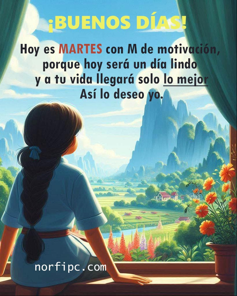 Hoy es martes con M de motivación, porque hoy será un día lindo y a tu vida llegará solo lo mejor. Chica de espaldas apoyada en el marco de una ventana mirando afuera