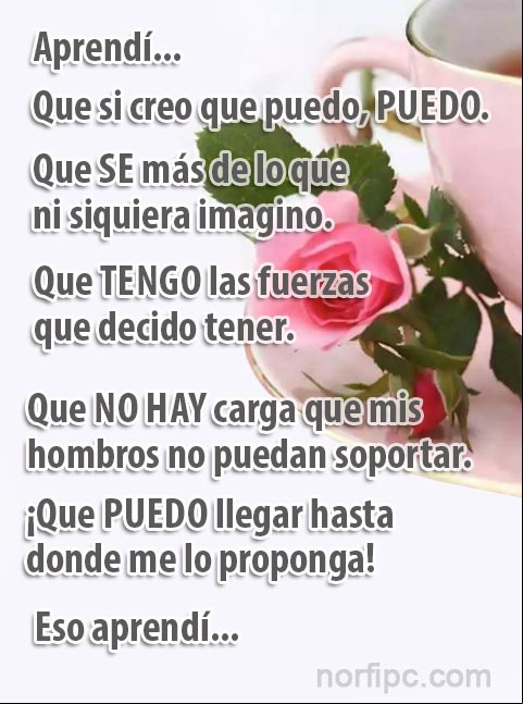 Aprendí que no hay carga que mis hombros no puedan soportar y que puedo llegar hasta donde me lo proponga Poema de aliento y motivador