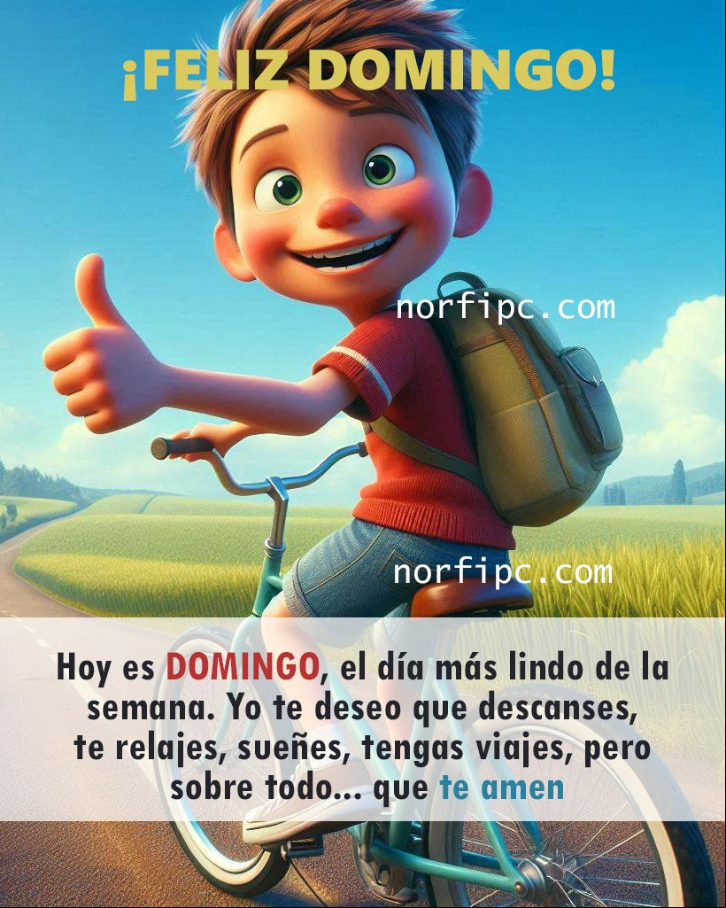 Hoy es DOMINGO, el día más lindo de la semana, yo te deseo que descanses, te relajes, sueñes, tengas viajes, pero sobre todo, que te amen Chico en bicicleta saludando