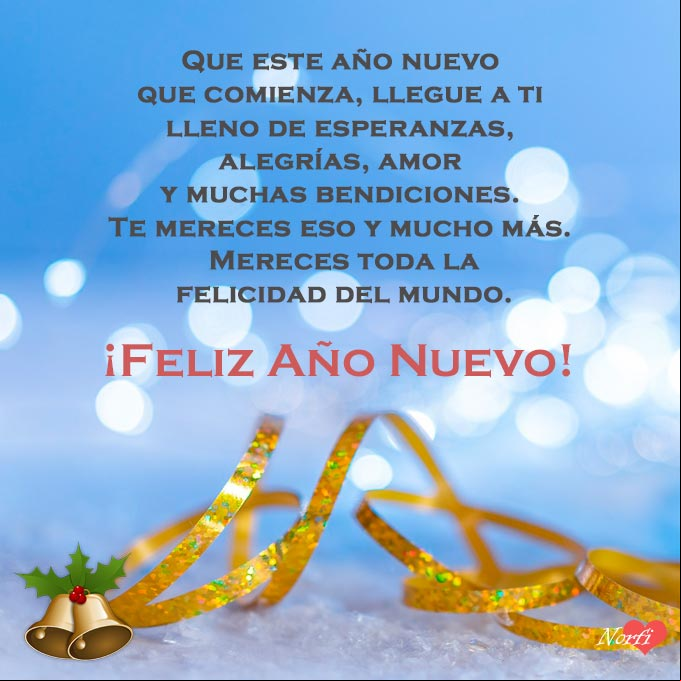 Que este año nuevo que comienza, llegue a ti lleno de esperanzas, alegrías, amor y muchas bendiciones