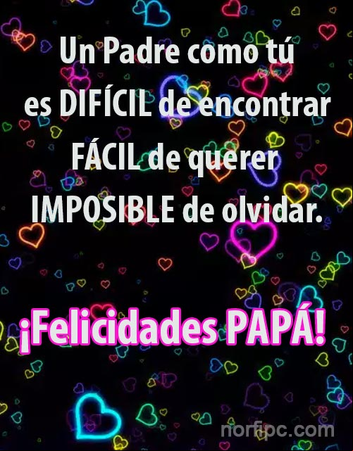 Un padre como tu es difícil encontrar, fácil de querer e imposible de olvidar. ¡Felicidades Papá! Un padre como tu es difícil encontrar