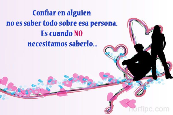 Confiar en alguien no es saber todo sobre esa persona, es cuando NO necesitamos saberlo. Pensamiento hermoso y bello de amor sobre la confianza en la vida y en las relaciones