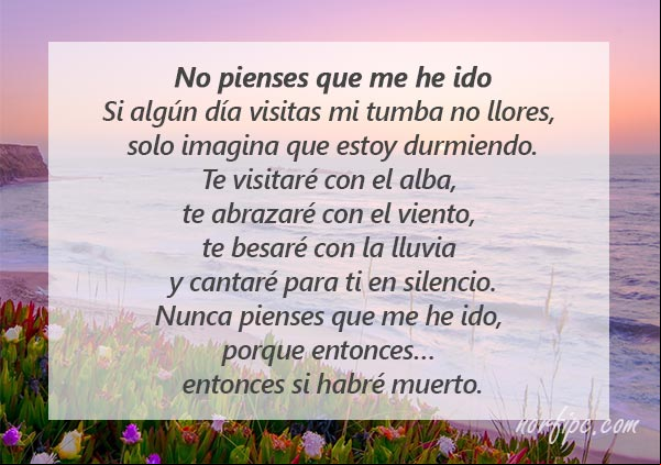 No pienses que me he ido. Poema para recordar a alguien que murió No pienses que me he ido. Poema para recordar a alguien que murió