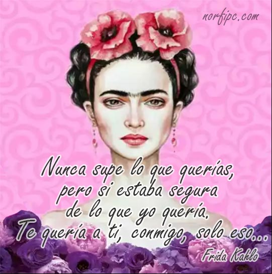 Nunca supe lo que querías, pero si estaba segura de lo que yo quería. Te quería a ti, conmigo, solo eso... #FraseDeAmor de #FridaKahlo Frase de amor de Frida Kahlo