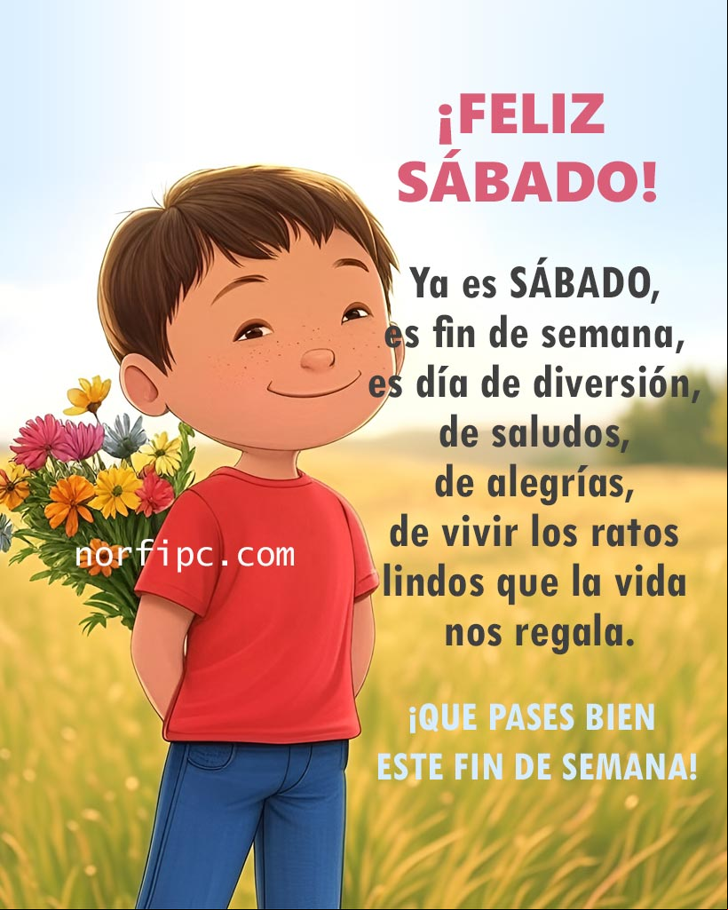 Ya es SÁBADO, es fin de semana, es día de diversión, de saludos, de alegrías, de vivir los ratos lindos que la vida nos regala Chico con flores detras de la espalda, ilustración