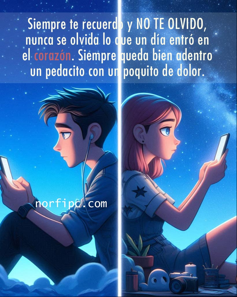 Siempre te recuerdo y no te olvido, nunca se olvida lo que un día entró en el corazón. Siempre queda bien adentro un pedacito con un poquito de dolor Chica y chico de espaldas mirando el teléfono