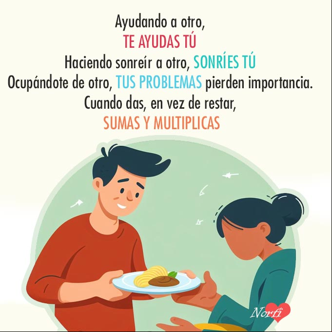 Ayudando a otro, te ayudas tú. Haciendo sonreír a otro, sonríes tú. Ocupándote de otro, tus problemas pierden importancia. Cuando das, en vez de restar, sumas y multiplicas Persona ofreciendo plato de comida a un necesitado