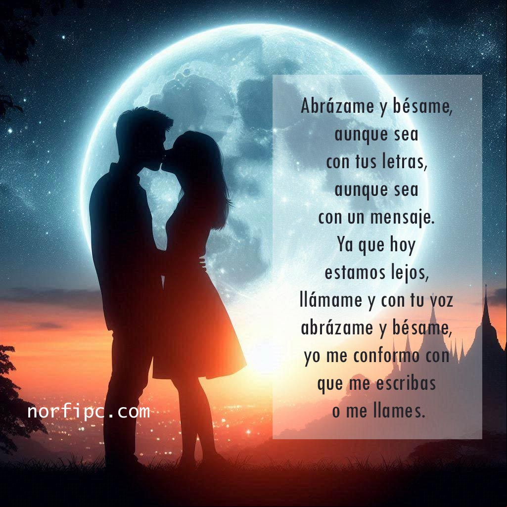 Abrázame y bésame, aunque sea con tus letras, aunque sea con un mensaje Pareja abrazada de fondo la luna llena