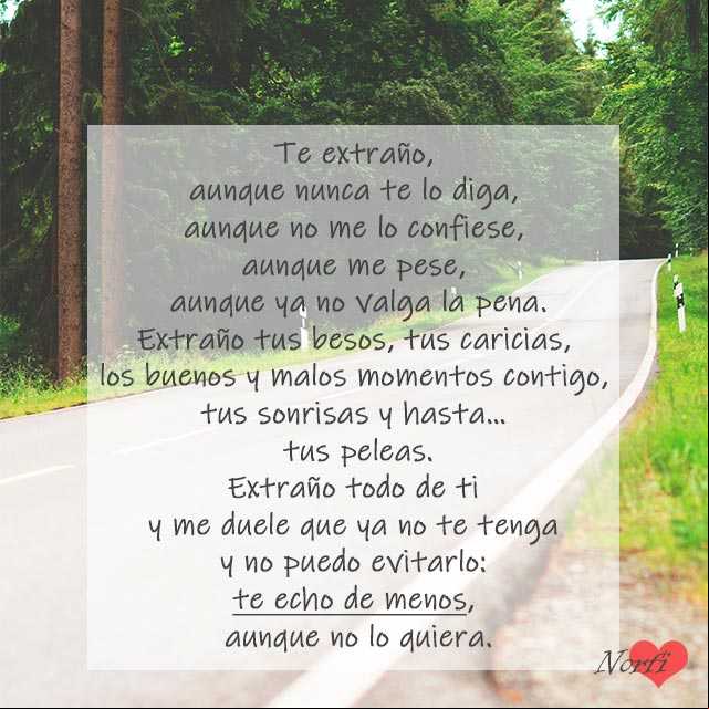 Extraño todo de ti y me duele que ya no te tenga y no puedo evitarlo: te echo de menos, aunque no lo quiera. Te extraño aunque no lo quiera
