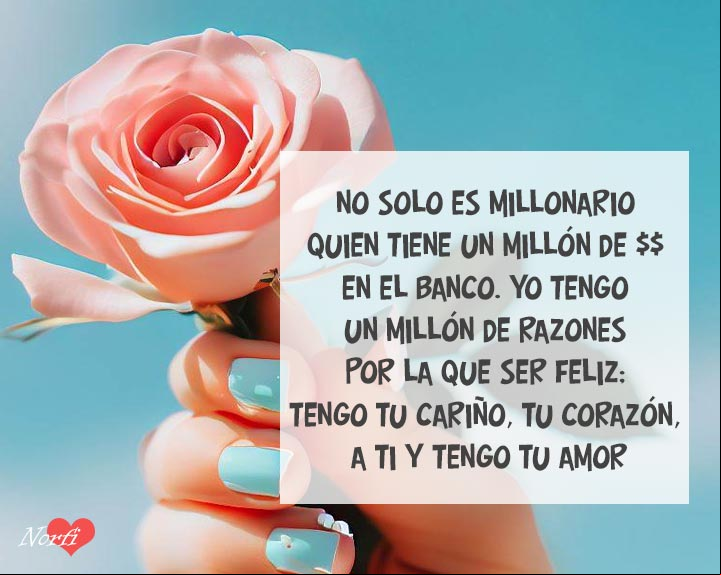 No solo es millonario quien tiene un millón de $$ en el banco. Yo tengo un millón de razones por la que ser feliz; tengo tu cariño, tu corazón, te tengo a ti y tengo tu amor Mano de mujer con una rosa, simbolo del amor verdadero